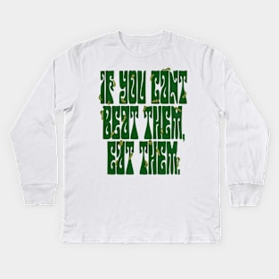 If you cant beat them Kids Long Sleeve T-Shirt